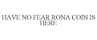 HAVE NO FEAR RONA COIN IS HERE
