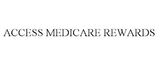 ACCESS MEDICARE REWARDS