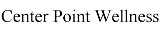 CENTER POINT WELLNESS