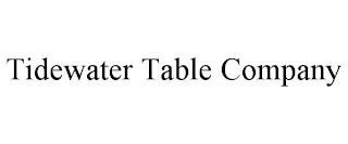 TIDEWATER TABLE COMPANY