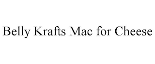 BELLY KRAFTS MAC FOR CHEESE