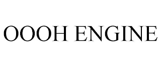 OOOH ENGINE