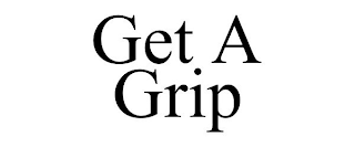 GET A GRIP