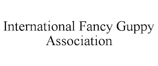 INTERNATIONAL FANCY GUPPY ASSOCIATION