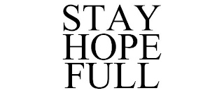 STAY HOPE FULL