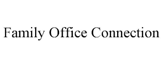 FAMILY OFFICE CONNECTION