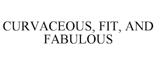 CURVACEOUS, FIT, AND FABULOUS