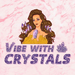 VIBE WITH CRYSTALS