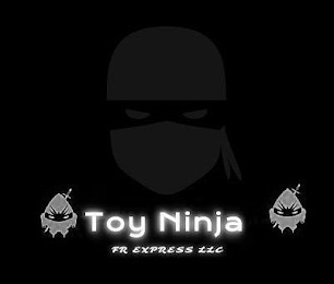 TOY NINJA FR EXPRESS LLC