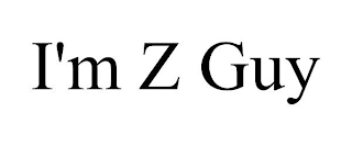 I'M Z GUY
