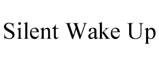 SILENT WAKE UP
