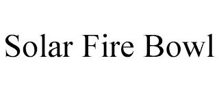 SOLAR FIRE BOWL