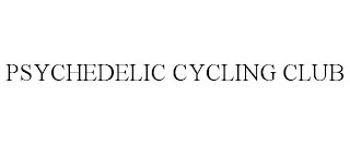 PSYCHEDELIC CYCLING CLUB