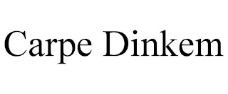 CARPE DINKEM