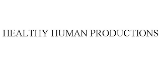 HEALTHY HUMAN PRODUCTIONS