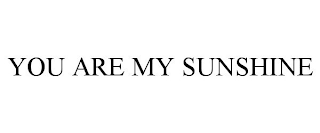 YOU ARE MY SUNSHINE