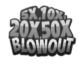 5X, 10X, 20X, 50X BLOWOUT