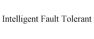 INTELLIGENT FAULT TOLERANT