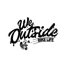 WE OUTSIDE BIKE LIFE