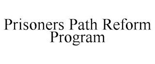 PRISONERS PATH REFORM PROGRAM