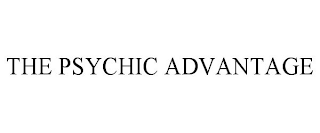 THE PSYCHIC ADVANTAGE