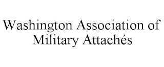 WASHINGTON ASSOCIATION OF MILITARY ATTACHÉS