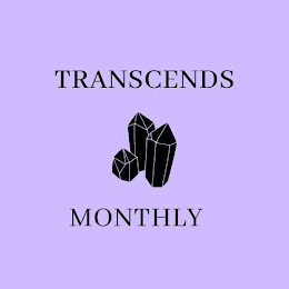 TRANSCENDS MONTHLY