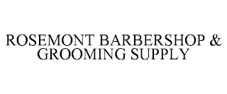 ROSEMONT BARBERSHOP & GROOMING SUPPLY