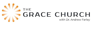 THE GRACE CHURCH WITH DR. ANDREW FARLEY