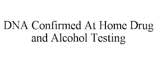 DNA CONFIRMED AT HOME DRUG AND ALCOHOL TESTING