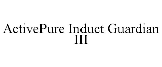 ACTIVEPURE INDUCT GUARDIAN III