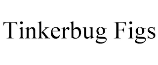 TINKERBUG FIGS