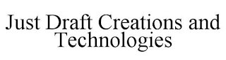 JUST DRAFT CREATIONS AND TECHNOLOGIES