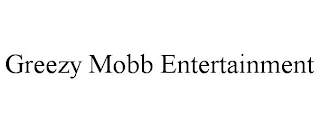 GREEZY MOBB ENTERTAINMENT