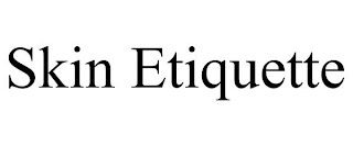 SKIN ETIQUETTE