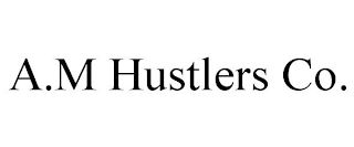 A.M HUSTLERS CO.