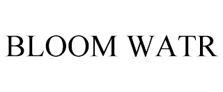 BLOOM WATR