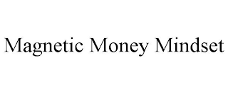 MAGNETIC MONEY MINDSET