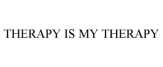 THERAPY IS MY THERAPY