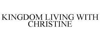 KINGDOM LIVING WITH CHRISTINE