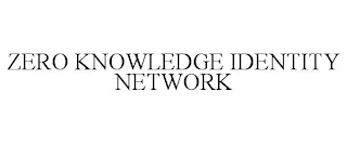 ZERO KNOWLEDGE IDENTITY NETWORK