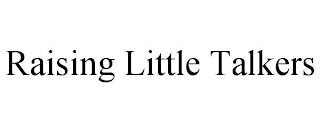 RAISING LITTLE TALKERS