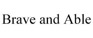 BRAVE AND ABLE