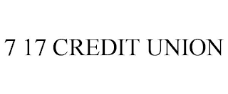 7 17 CREDIT UNION