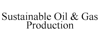 SUSTAINABLE OIL & GAS PRODUCTION