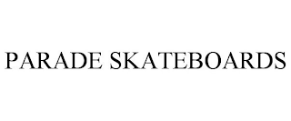 PARADE SKATEBOARDS