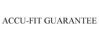 ACCU-FIT GUARANTEE