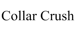 COLLAR CRUSH