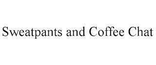 SWEATPANTS AND COFFEE CHAT