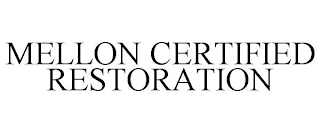 MELLON CERTIFIED RESTORATION